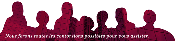 Nous ferons toutes les contorsions possibles pour vous assister.